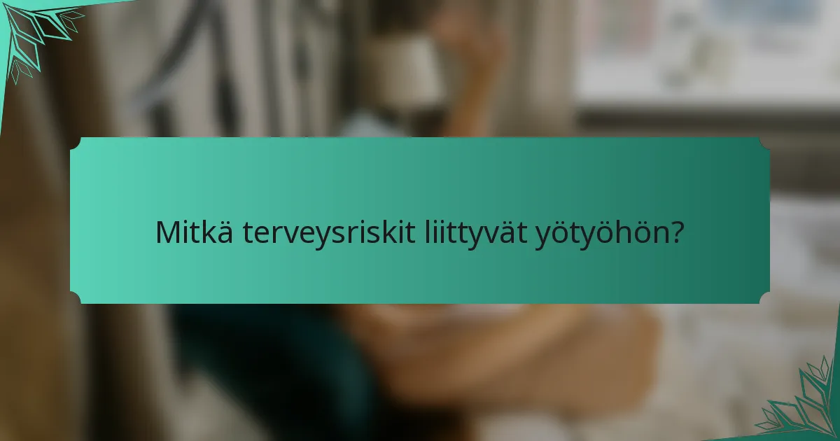 Mitkä terveysriskit liittyvät yötyöhön?